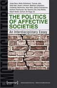The Politics of Affective Societies: An Interdisciplinary Essay (Emotionskulturen (en Inglés)