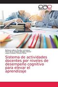 Sistema de Actividades Docentes por Niveles de Desempeño Cognitivo Para Elevar el Aprendizaje (in Spanish)