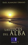 Las luces del alba - Raúl Almagro Urbano - ECU NARRATIVA