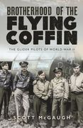 The Brotherhood of the Flying Coffin: The Forgotten Glider Pilots of World war ii (en Inglés)