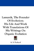 lamarck, the founder of evolution: his life and work with translations of his writings on organic evolution (en Inglés)