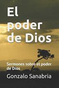 El Poder de Dios: Sermones Sobre el Poder de Dios
