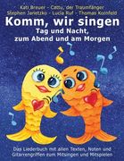 Komm, wir singen Tag und Nacht, zum Abend und am Morgen: Das Liederbuch mit allen Texten, Noten und Gitarrengriffen zum Mitsingen und Mitspielen (en Alemán)