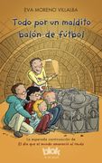 Todo por un Maldito Balón de Fútbol (Escritura Desatada) (in Spanish)