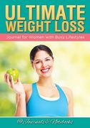 Ultimate Weight Loss Journal for Women with Busy Lifestyles (en Inglés)