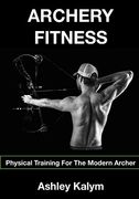Archery Fitness: Physical Training for the Modern Archer (en Inglés)