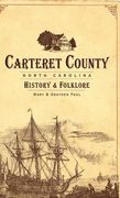 Carteret County, North Carolina: History & Folklore (en Inglés)