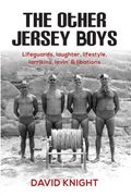 The Other Jersey Boys: Lifeguards, Laughter, Lifestyle, Larrikins, Lovin', Libations (en Inglés)