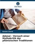 Adonai - Versuch einer Mythokritik der phönizischen Traditionen (en Alemán)