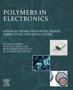 Polymers in Electronics: Optoelectronic Properties, Design, Fabrication, and Applications (en Inglés)