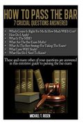 How to Pass the Bar: 7 Crucial Questions Answered (en Inglés)