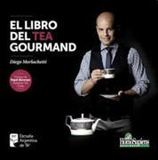 El Libro del tea Gourmand - Morlachetti Diego - Homo Sapiens