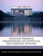 aviation finance: observations on potential faa funding options (en Inglés)