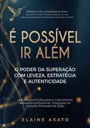 É Possível Ir Além. O poder da superação com leveza, estratégia e autenticidade (in Portuguese)