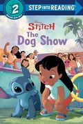 The dog Show (Disney Stitch) (Step Into Reading)