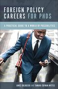 Foreign Policy Careers for Phds: A Practical Guide to a World of Possibilities (en Inglés)