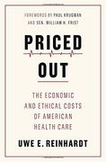 Priced Out: The Economic and Ethical Costs of American Health Care 