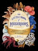 The Little Book of Mushrooms: An Illustrated Guide to the Extraordinary Power of Mushrooms (en Inglés)