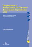 Européanisation Et Démocratisation Des États Baltes Dans La Période de Préadhésion À l'Ue: Le Rôle de la Conditionnalité Politique Des Organisations E (en Francés)