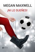 Ni lo Sueñes! - Megan Maxwell - Esencia