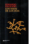 Los Hijos de los Dias - Eduardo Galeano - Siglo Xxi