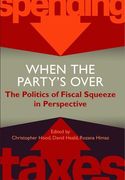 When the Party'S Over: The Politics of Fiscal Squeeze in Perspective (Proceedings of the British Academy) 