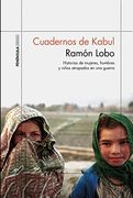 Cuadernos de Kabul: Historias de mujeres, hombres y niños atrapados en una guerra