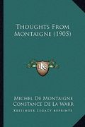 thoughts from montaigne (1905) (en Inglés)