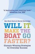Will it Make the Boat go Faster? Olympic-Winning Strategies for Everyday Success - Second Edition 
