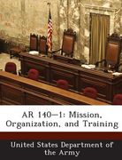 AR 140-1: Mission, Organization, and Training (en Inglés)