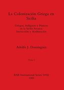 La Colonización Griega en Sicilia, Tomo i: Griegos, Indígenas y Púnicos en la Sicilia Arcaica-Interacción y Aculturación (in Spanish)