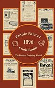 Fannie Farmer 1896 Cook Book: The Boston Cooking School 