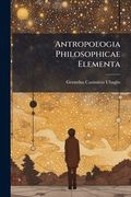 Antropologia Philosophicae Elementa (en Inglés)
