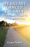 My Breast Cancer Journey: 12 Life Lessons it Taught Me - From Triple Negative to Very Positive (en Inglés)