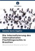 Die Internalisierung des Internationalen Flüchtlingsrechts in Brasilien (in German)
