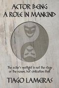Actor Being: A Role in Mankind (en Inglés)