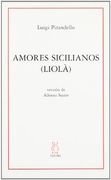 Amores Sicilianos (Liolá): Adaptación de la Obra de Luigi Pirandello