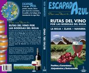 Rutas del Vino por las Bodegas del Rioja: La Rioja - Álava - Navarra (Escapada Azul)