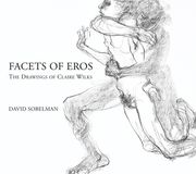 Facets of Eros: The Drawings of Claire Wilks (en Inglés)