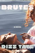 Brutes: A Novel (en Inglés)