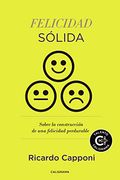 Felicidad Sólida: Sobre la Construcción de una Felicidad Perdurable