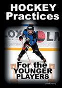 Hockey Practices for the Younger Players (en Inglés)