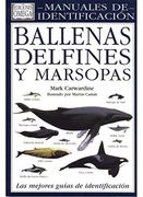 Ballenas Delfines y Marsopas. Man. Ident. (Guias del Naturalista-Peces-Moluscos-Biologia Marina)