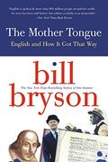 The Mother Tongue: English and how it got That way 