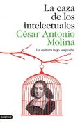 La Caza de los Intelectuales: La Cultura Bajo Sospecha