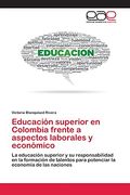 Educación Superior en Colombia Frente a Aspectos Laborales y Económico (in Spanish)