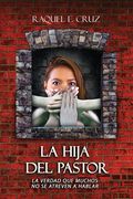 La Hija del Pastor: La Verdad que Muchos no se Atreven a Hablar: 1 (Restaurada Para Restaurar)