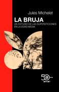 La Bruja. Un Estudio de las Supersticiones en la Edad Media