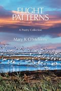 Flight Patterns: A Poetry Collection (en Inglés)
