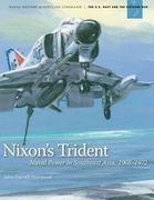 Nixon's Trident: Naval Power in Southeast Asia, 1968-1972 (en Inglés)